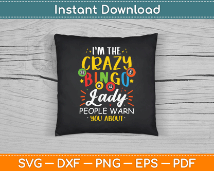 I'm The Crazy Bingo Lady People Warn You About Funny SVG Digital Cutting File
