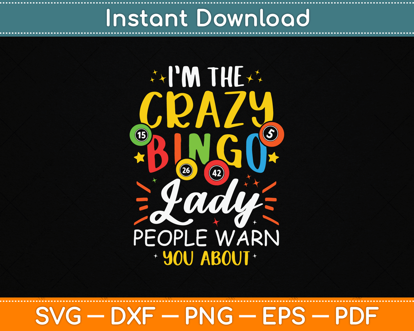 I'm The Crazy Bingo Lady People Warn You About Funny SVG Digital Cutting File