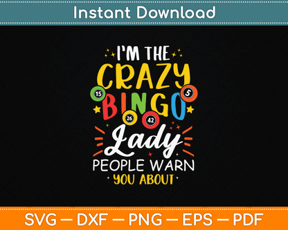 I'm The Crazy Bingo Lady People Warn You About Funny SVG Digital Cutting File