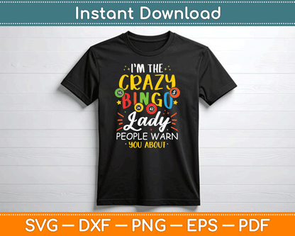 I'm The Crazy Bingo Lady People Warn You About Funny SVG Digital Cutting File