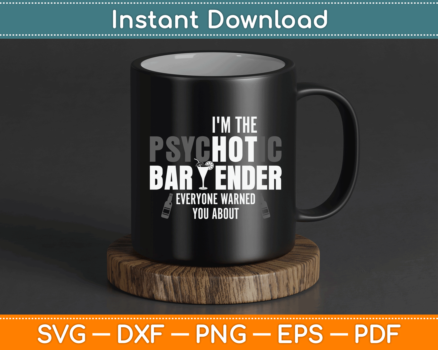 I'm The Psychotic Bartender Everyone Warned You About Funny SVG Digital Cutting File