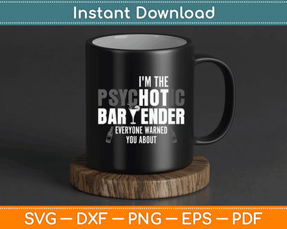 I'm The Psychotic Bartender Everyone Warned You About Funny SVG Digital Cutting File