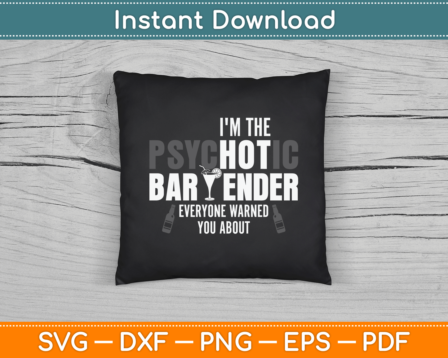 I'm The Psychotic Bartender Everyone Warned You About Funny SVG Digital Cutting File