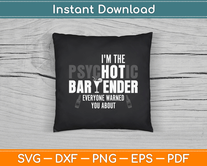 I'm The Psychotic Bartender Everyone Warned You About Funny SVG Digital Cutting File