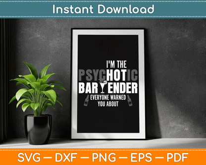 I'm The Psychotic Bartender Everyone Warned You About Funny SVG Digital Cutting File