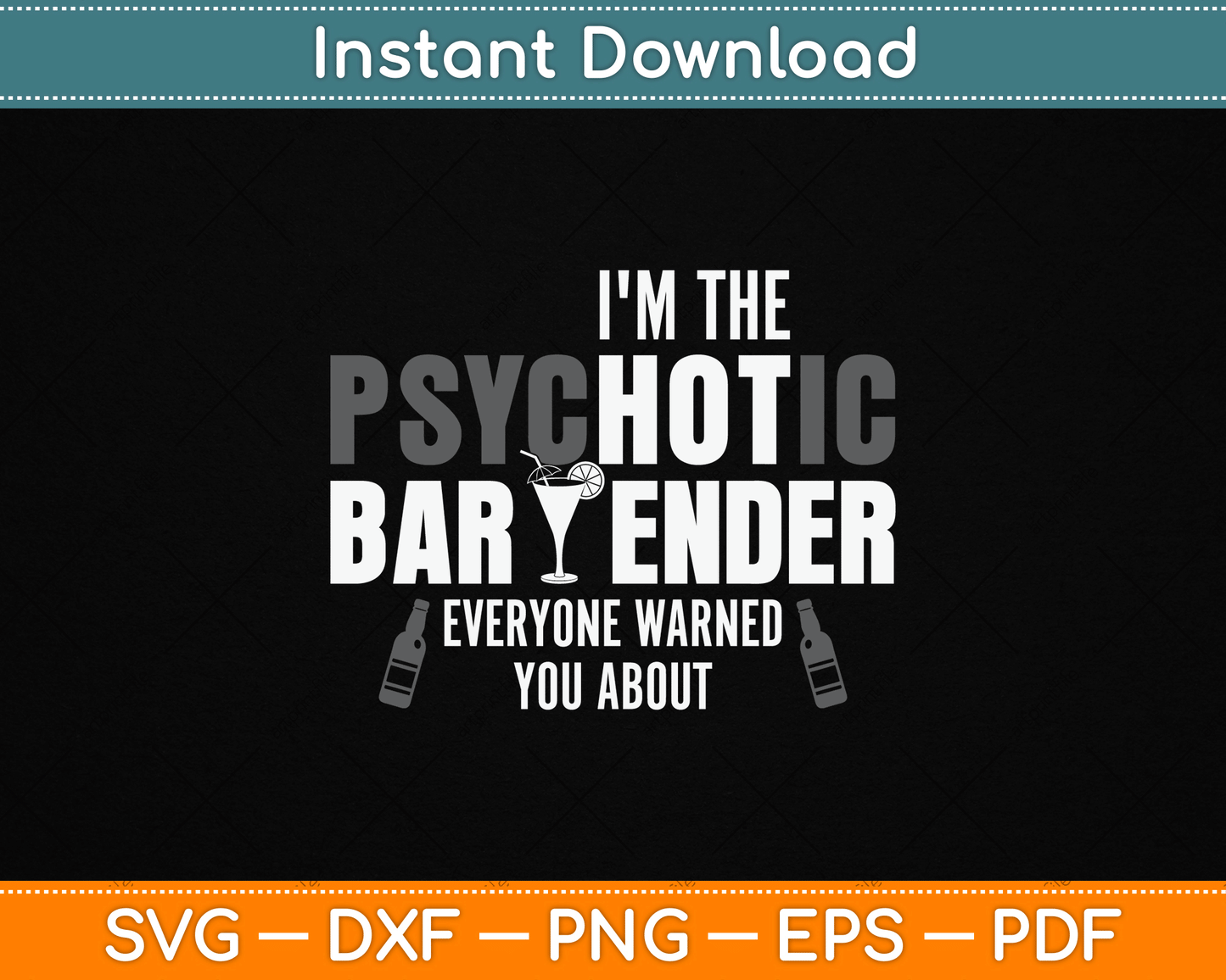 I'm The Psychotic Bartender Everyone Warned You About Funny SVG Digital Cutting File