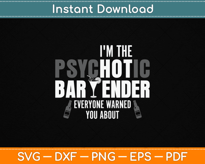 I'm The Psychotic Bartender Everyone Warned You About Funny SVG Digital Cutting File