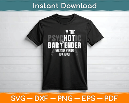 I'm The Psychotic Bartender Everyone Warned You About Funny SVG Digital Cutting File