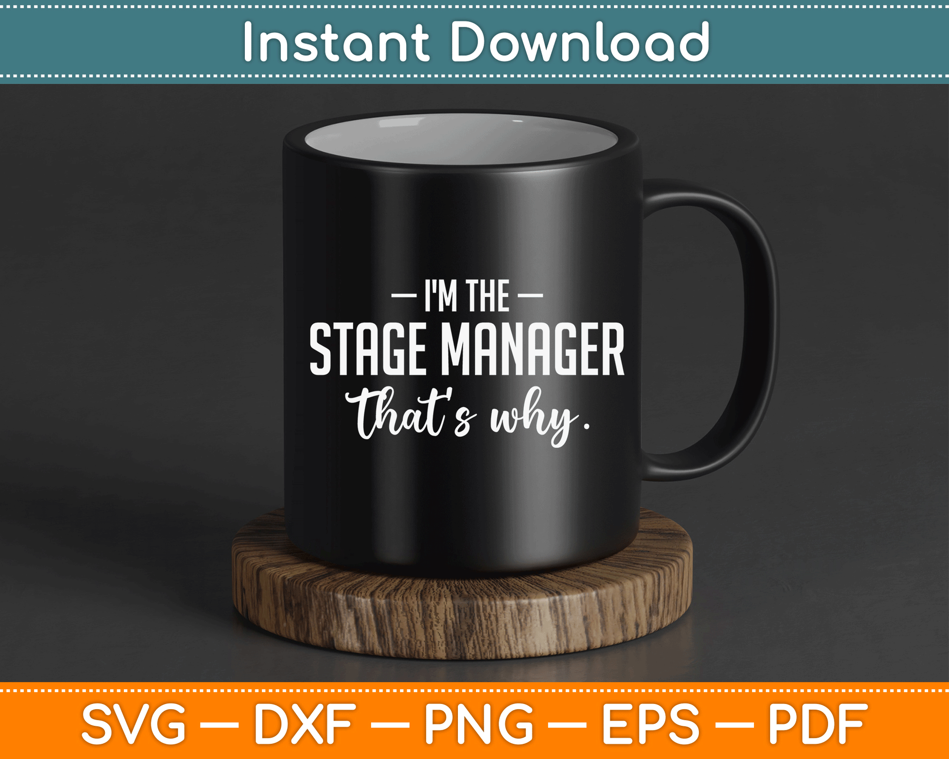 I'm The Stage Manager Theater Theatre Thespian SVG Digital Cutting File