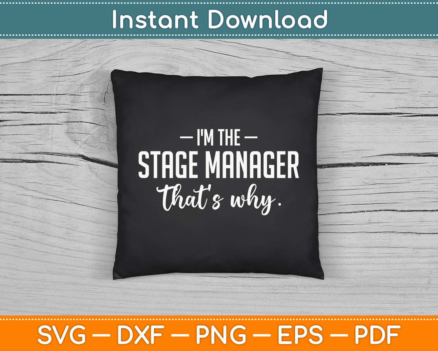 I'm The Stage Manager Theater Theatre Thespian SVG Digital Cutting File