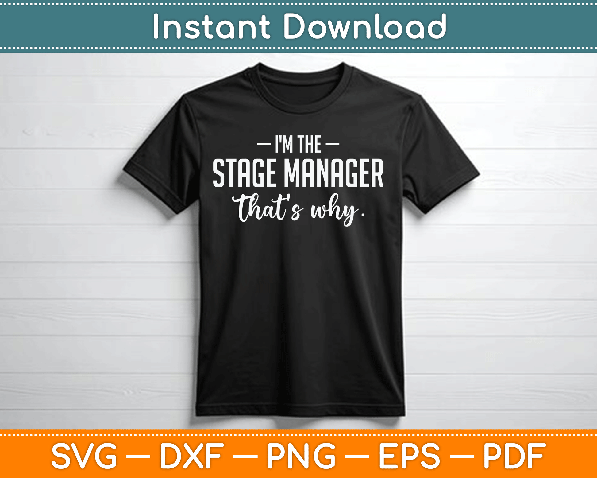 I'm The Stage Manager Theater Theatre Thespian SVG Digital Cutting File