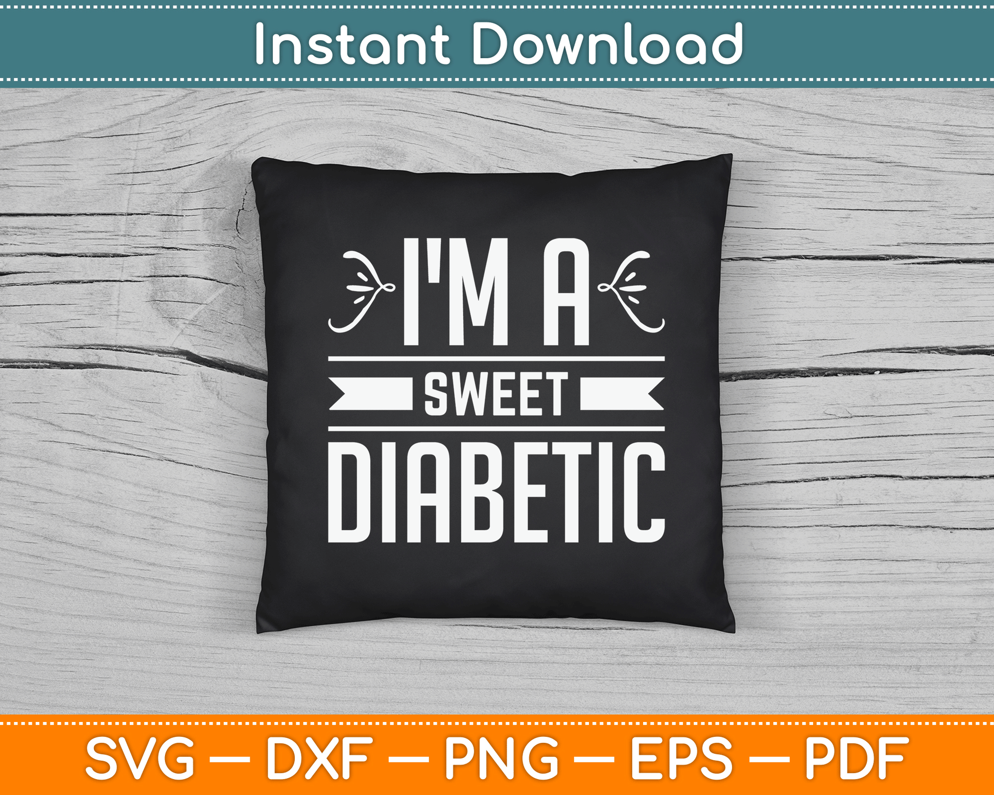 I'm A Sweet Diabetic Awareness Insulin Diabetes Blood Sugar SVG Digital Cutting File
