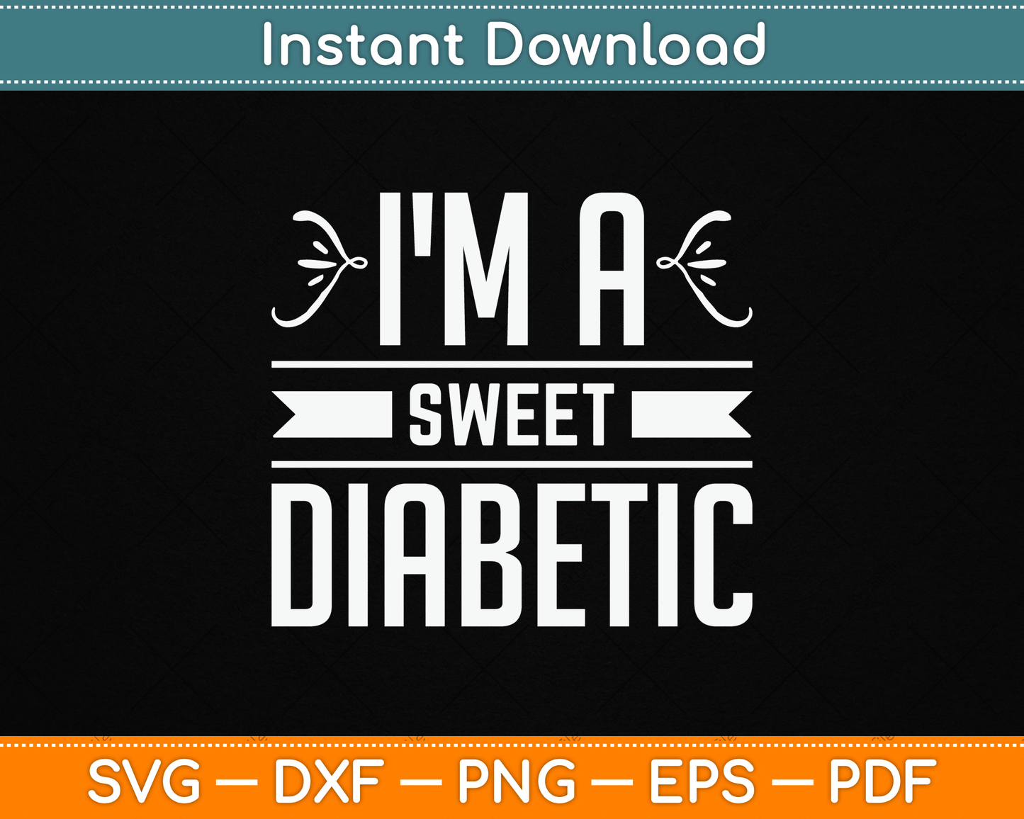 I'm A Sweet Diabetic Awareness Insulin Diabetes Blood Sugar SVG Digital Cutting File