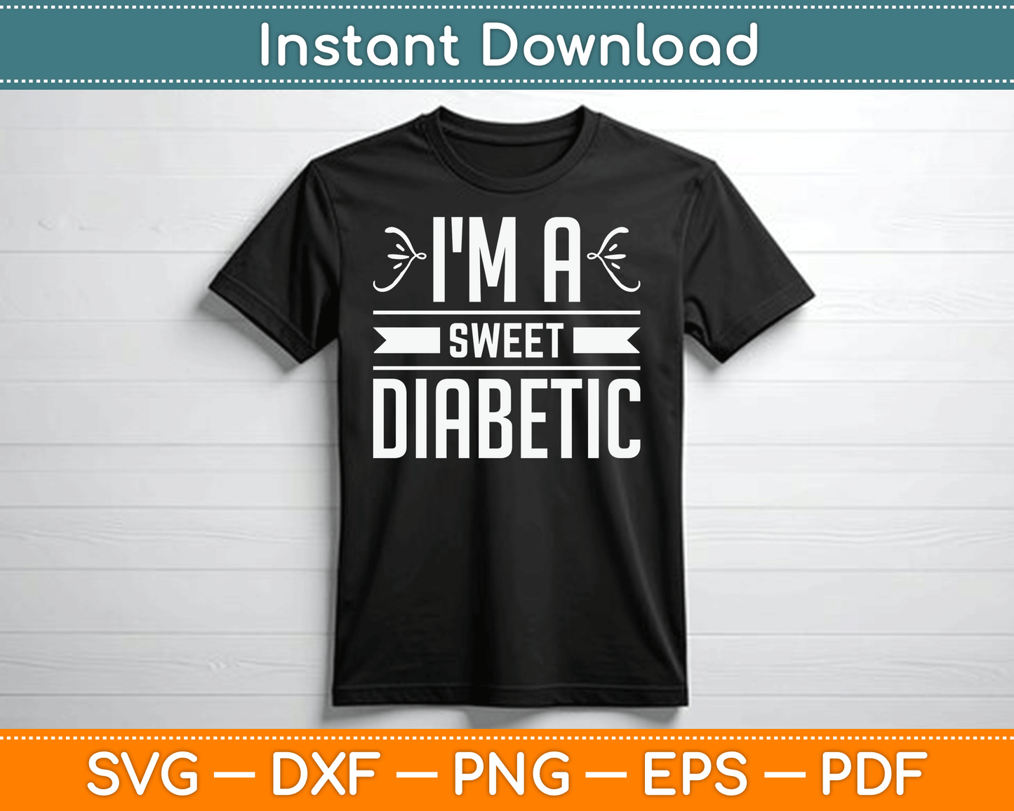 I'm A Sweet Diabetic Awareness Insulin Diabetes Blood Sugar SVG Digital Cutting File