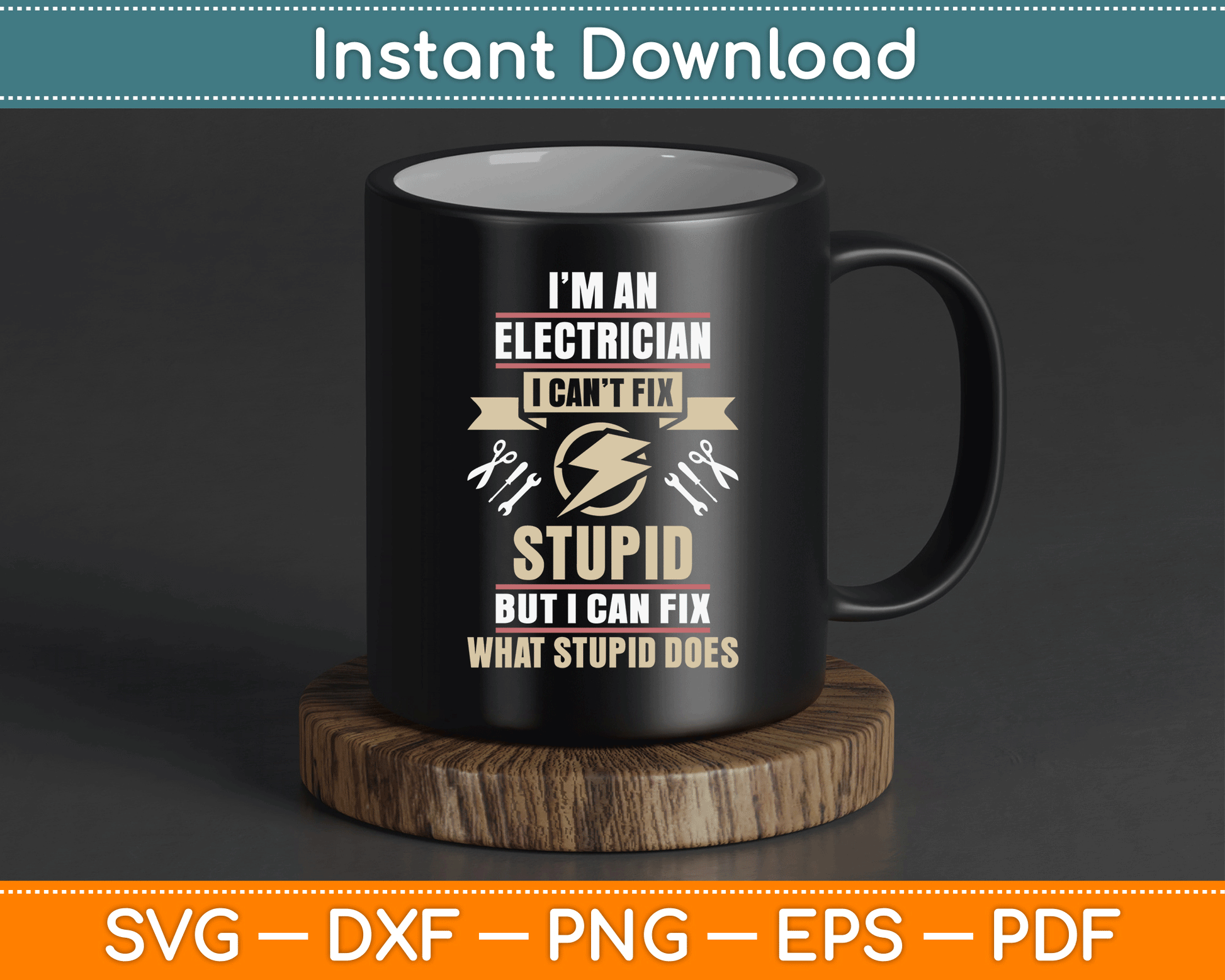 I'm an Electrician I Can't Fix Stupid Funny Electrician SVG Digital Cutting File
