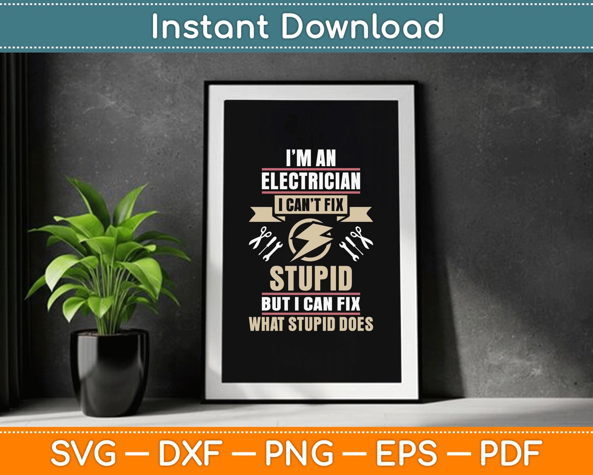 I'm an Electrician I Can't Fix Stupid Funny Electrician SVG Digital Cutting File