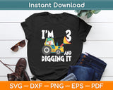 Kids I'm 3 And Digging It Construction Excavator 3rd Birthday Svg Digital Cutting File