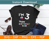 I’m 3yr 3rd Birthday Happy To Me Birthday Svg Digital Cutting File