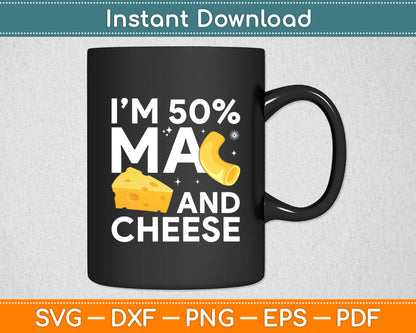 I’m 50% Ma And Cheese Svg Digital Cutting File