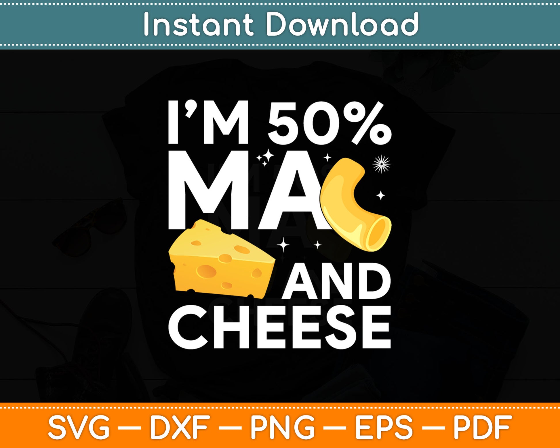 I’m 50% Ma And Cheese Svg Digital Cutting File