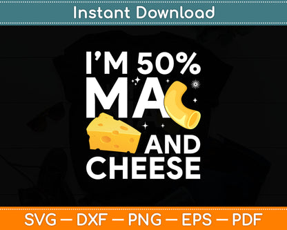 I’m 50% Ma And Cheese Svg Digital Cutting File
