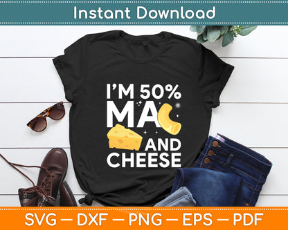 I’m 50% Ma And Cheese Svg Digital Cutting File