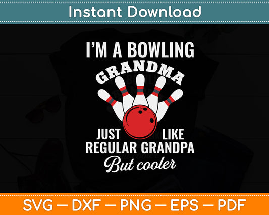 I’m A Bowling Grandma Bowling Grandma Funny Svg Digital Cutting File