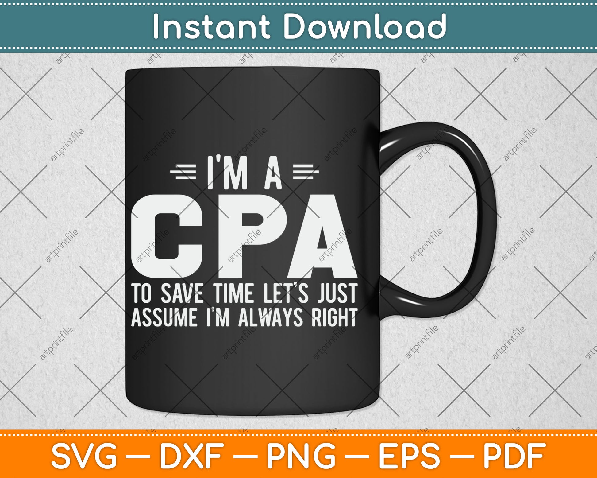I'm A CPA Let's Just Assume I'm Always Funny Svg Digital Cutting File
