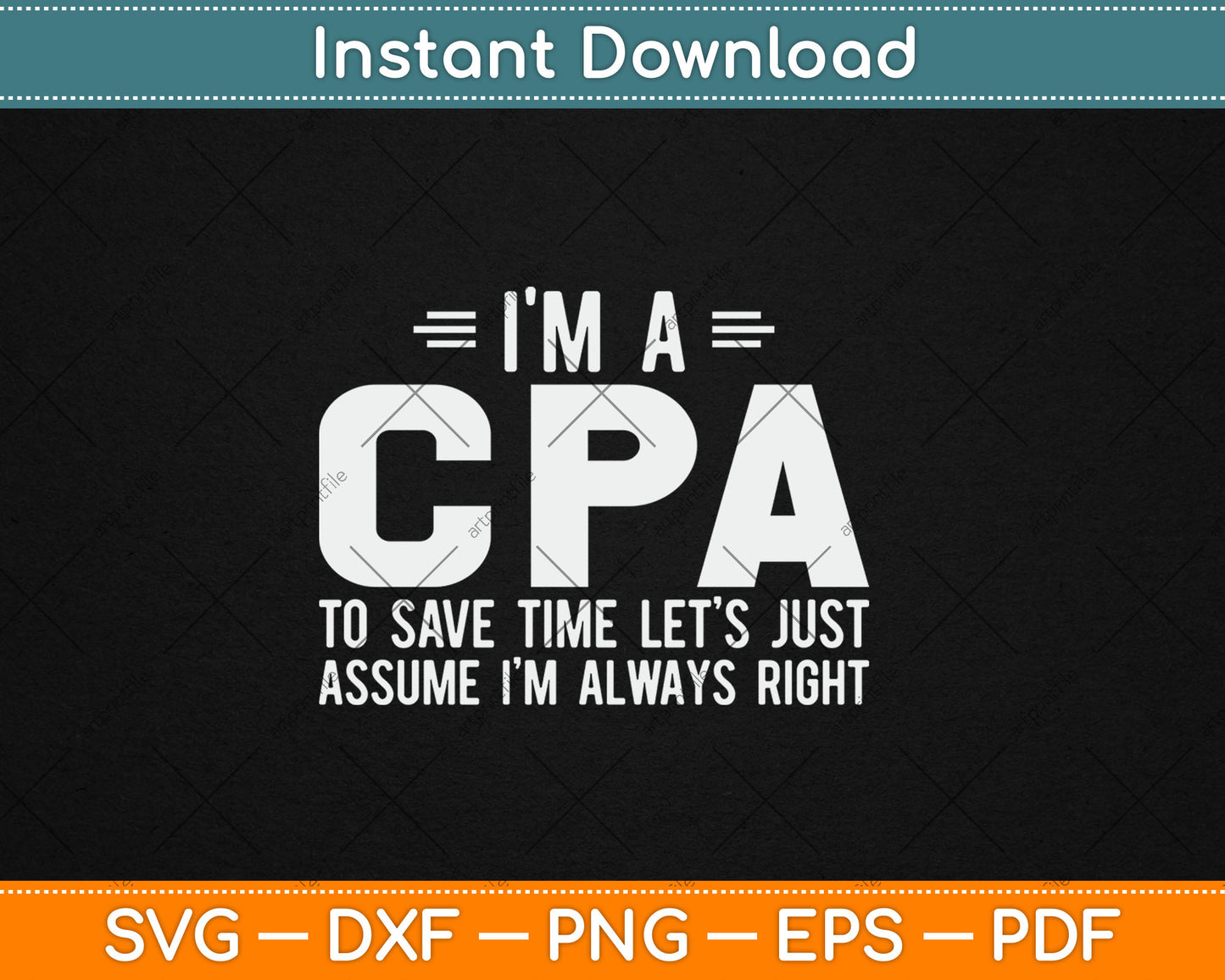 I'm A CPA Let's Just Assume I'm Always Funny Svg Digital Cutting File