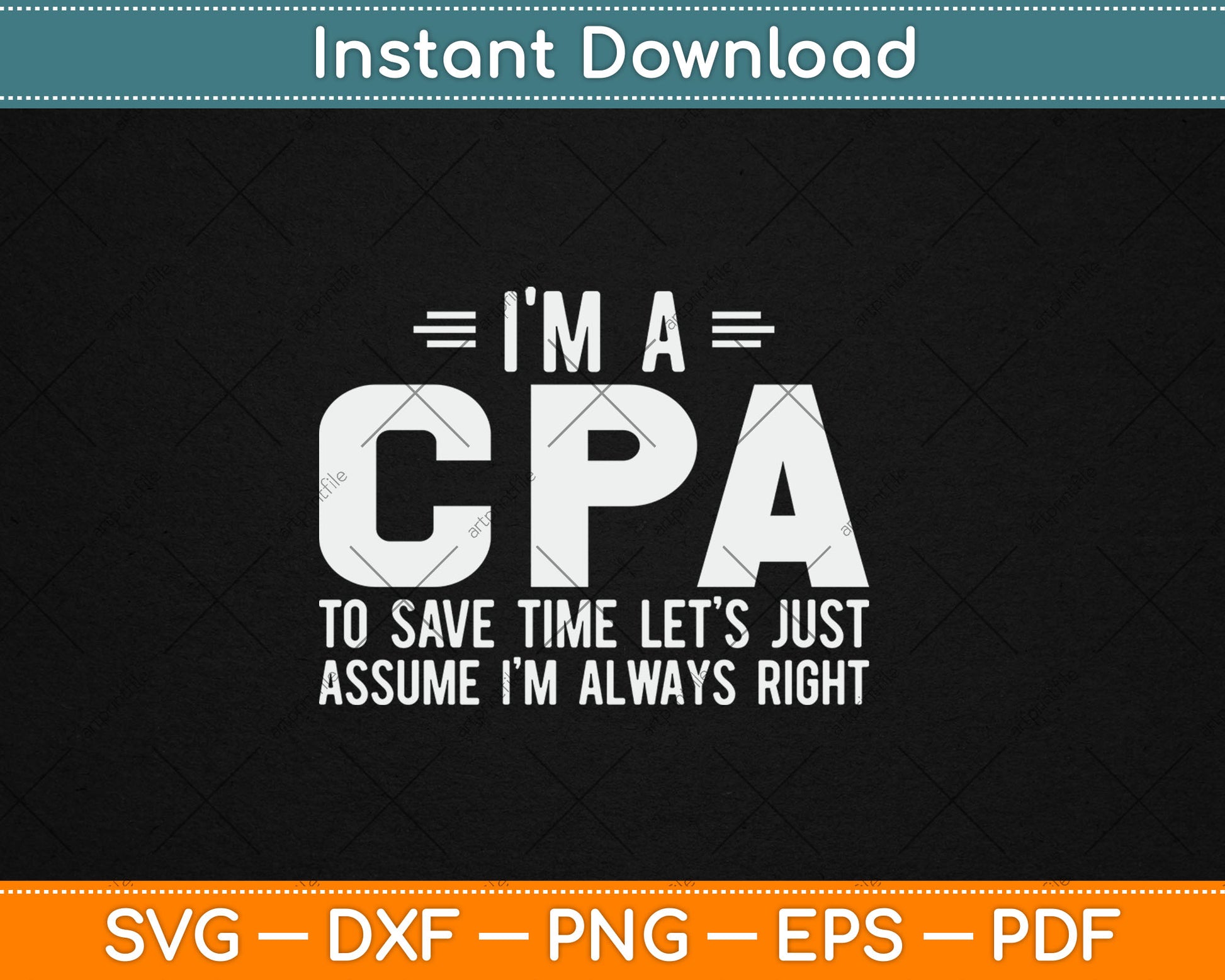 I'm A CPA Let's Just Assume I'm Always Funny Svg Digital Cutting File