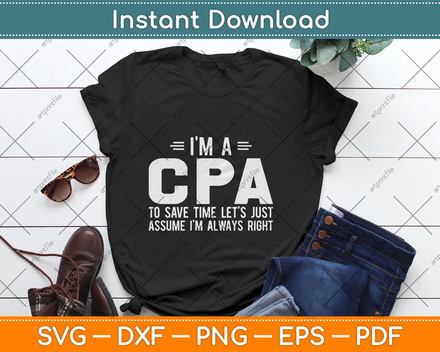 I'm A CPA Let's Just Assume I'm Always Funny Svg Digital Cutting File