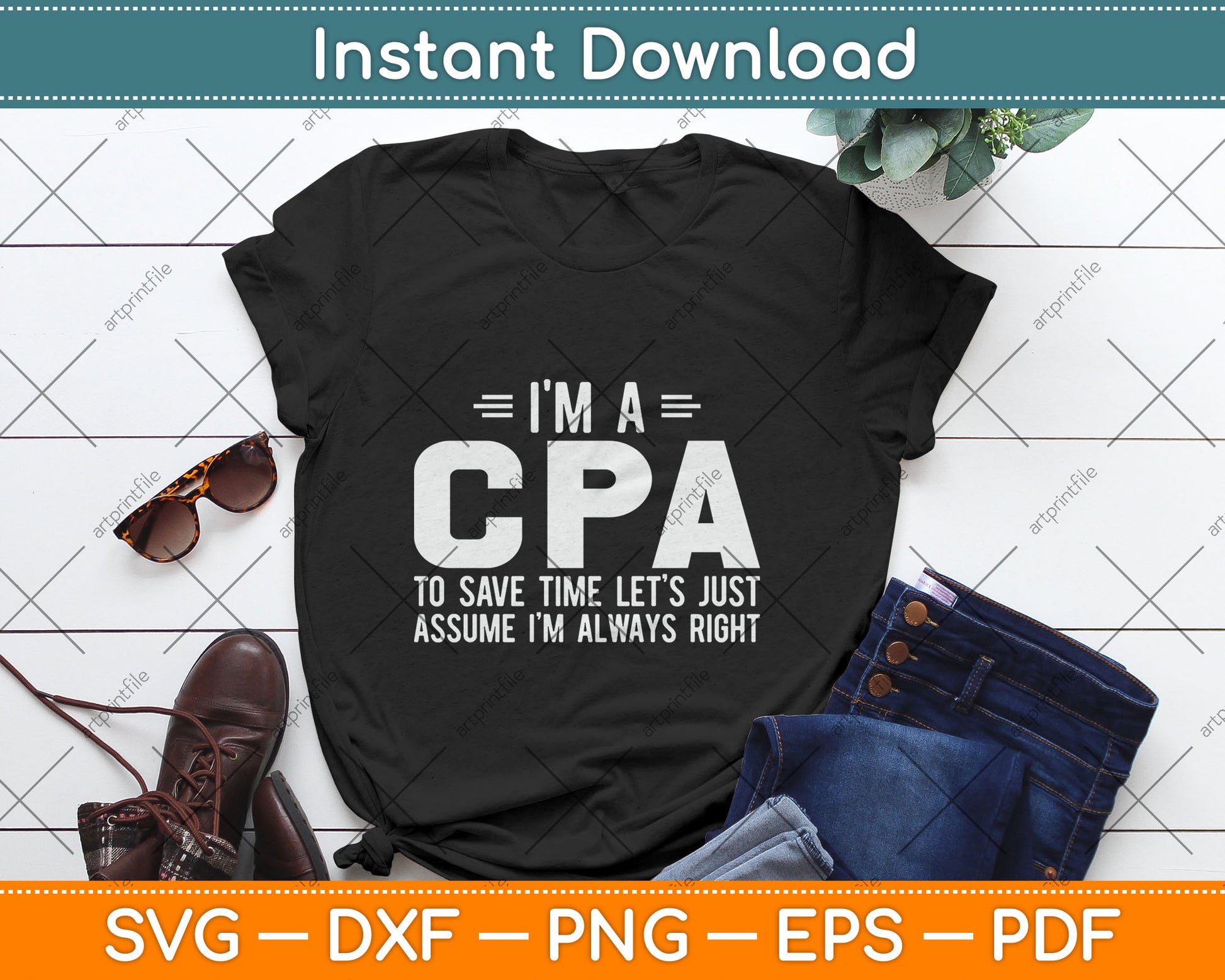 I'm A CPA Let's Just Assume I'm Always Funny Svg Digital Cutting File