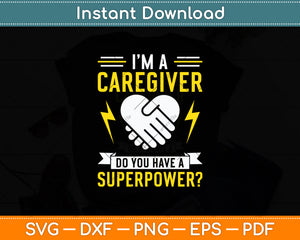 I'm A Caregiver Do You Have A Superpower Svg Digital Cutting File