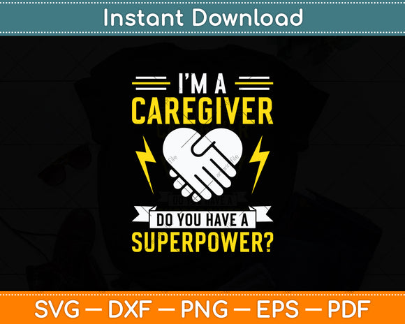 I'm A Caregiver Do You Have A Superpower Svg Digital Cutting File