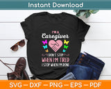 I'm A Caregiver I Don't Stop When I Am Tired Funny Svg Digital Cutting File