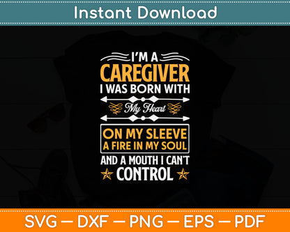 I'm A Caregiver My Heart A Fire In My Soul Control Svg Digital Cutting File
