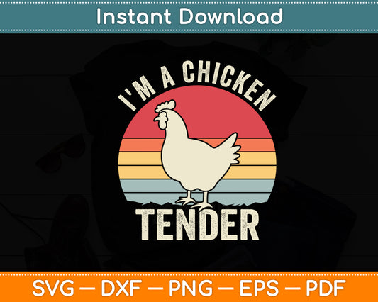 I'm A Chicken Tender Vintage Retro Chicken Farmer Svg Digital Cutting File