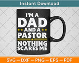 I'm A Dad And A Pastor Nothing Scares Me Funny Pastor Svg Digital Cutting File