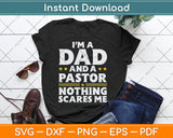 I'm A Dad And A Pastor Nothing Scares Me Funny Pastor Svg Digital Cutting File