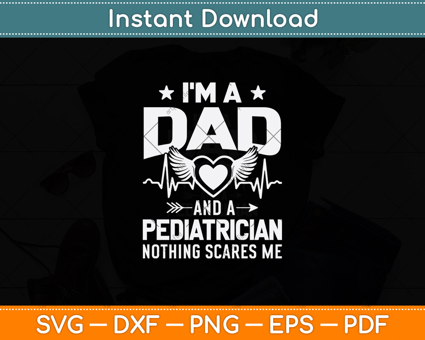 I’m A Dad And A Pediatrician Nothing Scares Me Svg Png Dxf Digital Cutting File