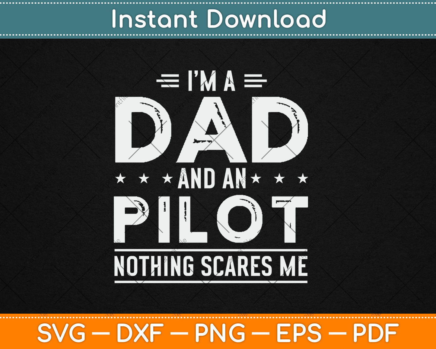 I'm A Dad And A Pilot Nothing Scares Me Fathers Day Svg Digital Cutting File