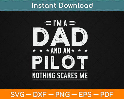 I'm A Dad And A Pilot Nothing Scares Me Fathers Day Svg Digital Cutting File