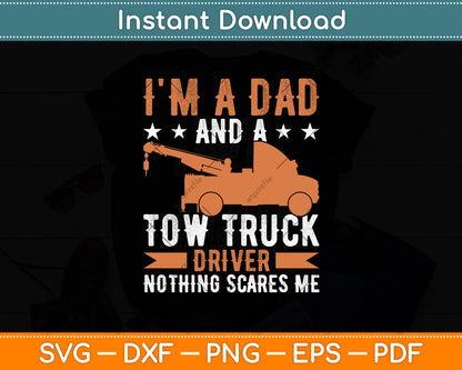 I'm A Dad And A Tow Truck Driver Fathers Day Svg Digital Cutting File