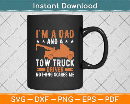 I'm A Dad And A Tow Truck Driver Fathers Day Svg Digital Cutting File