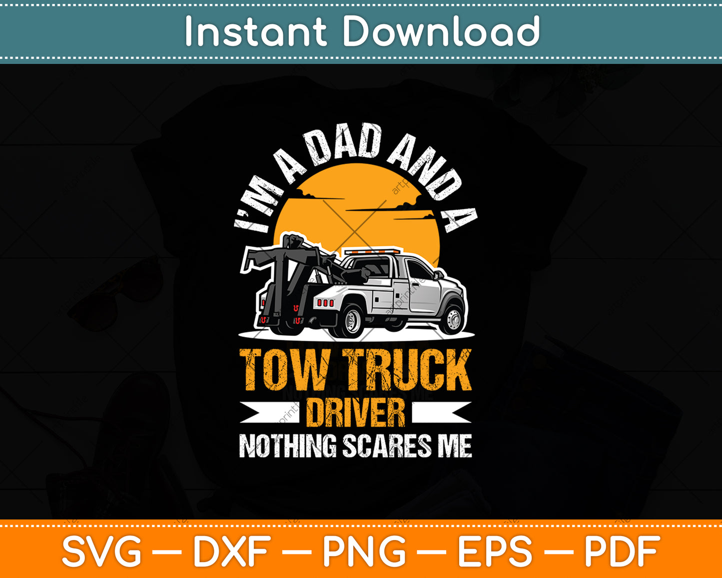 I’m A Dad And A Tow Truck Driver Operator Father's Day Svg Digital Cutting File