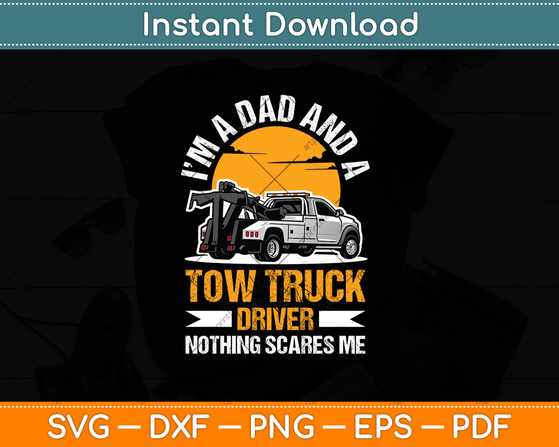 I’m A Dad And A Tow Truck Driver Operator Father's Day Svg Digital Cutting File