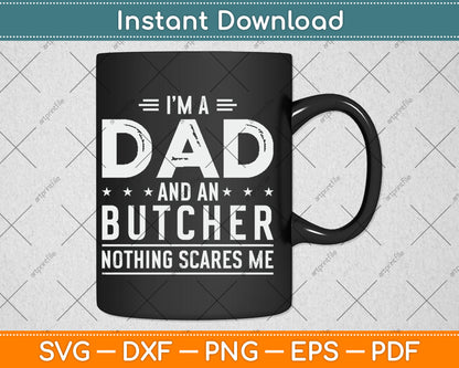 I'm A Dad And Butcher Nothing Scares Me Fathers Day Svg Digital Cutting File