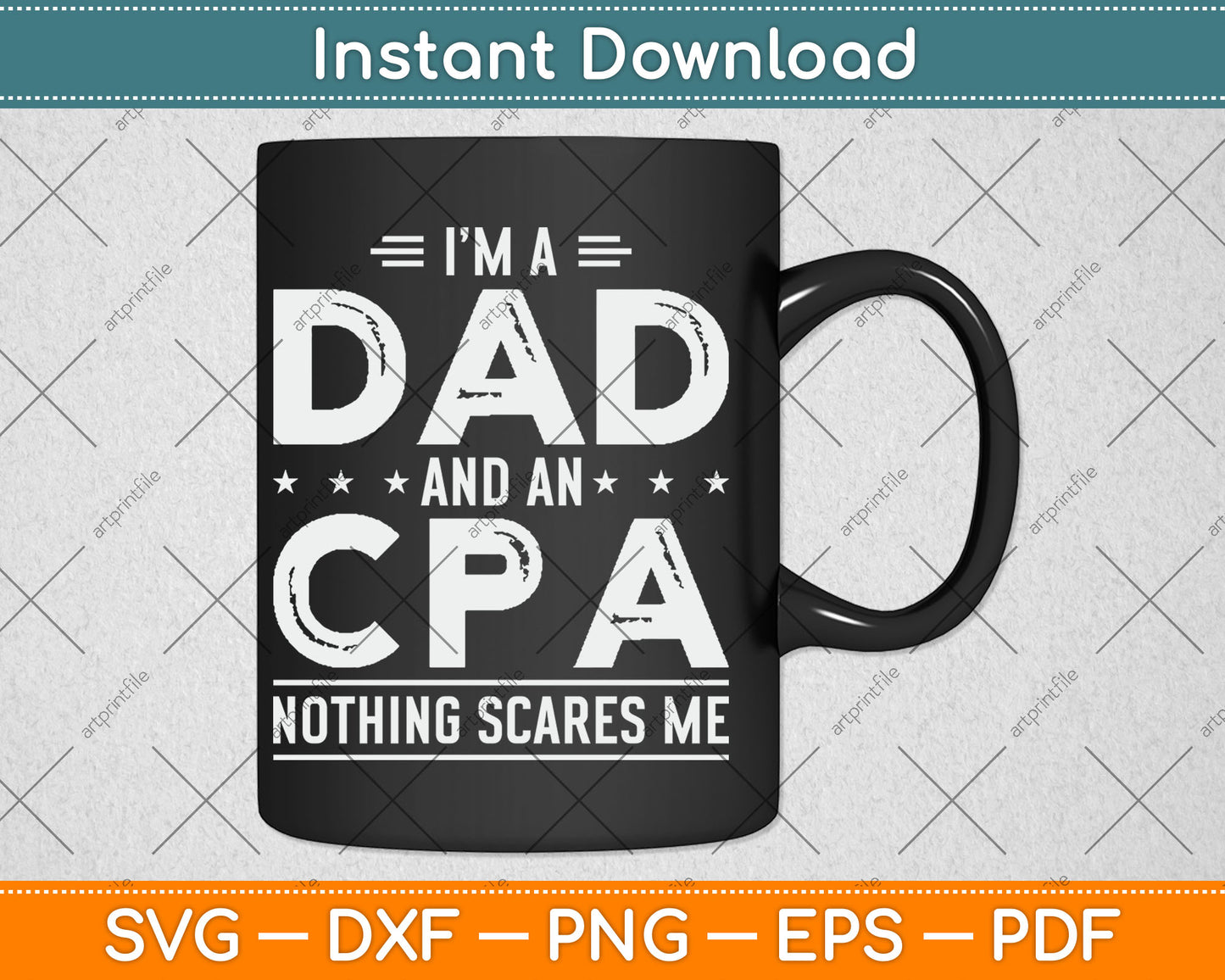 I'm A Dad And CPA Nothing Scares Me Fathers Day Svg Digital Cutting File