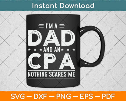 I'm A Dad And CPA Nothing Scares Me Fathers Day Svg Digital Cutting File