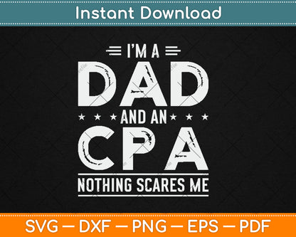 I'm A Dad And CPA Nothing Scares Me Fathers Day Svg Digital Cutting File